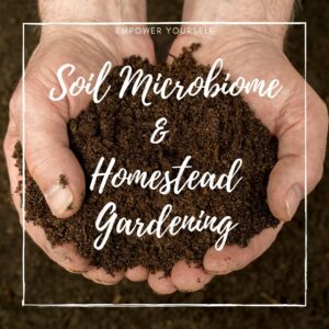 Soil Microbiome and Homestead Gardening